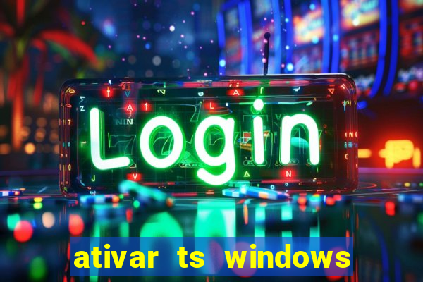 ativar ts windows server 2019 ilimitado